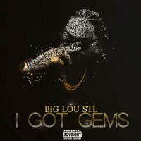 I Got Gems - Single - BIG LOU STL