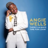 Angie Wells - There's Always Time For Lovin'