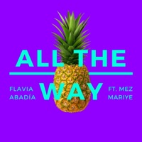 All the Way (feat. Mez Mariye) - Single - Flavia Abadía