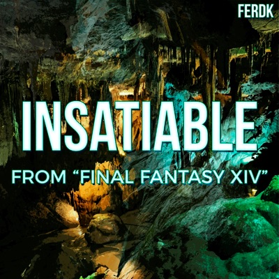Insatiable (From "Shadowbringers: Final Fantasy XIV") - Single