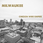 Chicken Wire Empire - Milwaukee