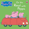 Peppa Pig: On the Road with Peppa - Peppa Pig