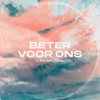 Beter Voor Ons (feat. Mick Spek & Tomson) - Single