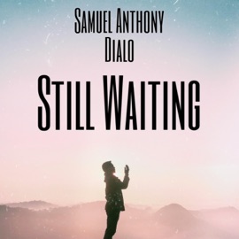 Still Waiting (feat. Di Alo) Samuel Anthony