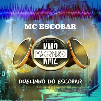 Duelinho do Escobar - Single - Dj Magrinho km2 & Mc Escobar