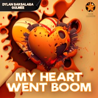 My Heart Went Boom - Single - Dylan Baksalara & Gulmee