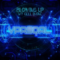 Blowing Up My Cell Phone - Single - Vpasqal