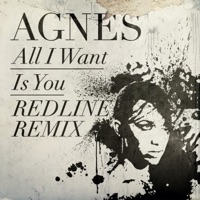 All I Want Is You (Redline Remix) - Single - Agnes