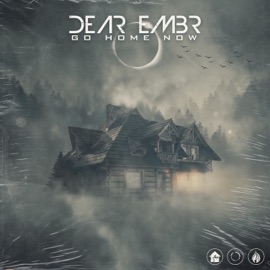 Go Home Now Dear Embr