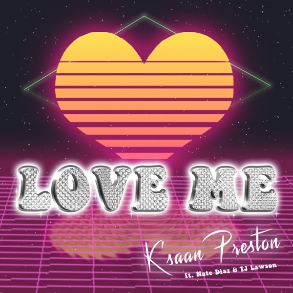 Love Me (feat. Nate Diaz & TJ Lawson)