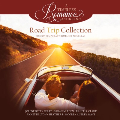 Road Trip Collection: Six Contemporary Romance Novellas (A Timeless Romance Anthology, Book 17) (Unabridged)