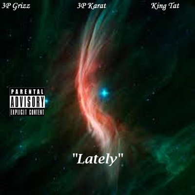 Lately (feat. 3p Grizz, 3p Karat & King Tat) - Single