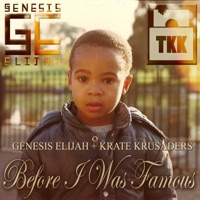 Before I Was Famous - Genesis Elijah & Krate Krusaders