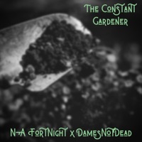 The Constant Gardener (feat. DamesNotDead) - Single - N-A FortNight