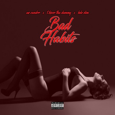 Bad Habits (feat. T Kizer Tha Dummy & BDE Slim) - Single
