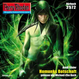Homunks Botschaft - Perry Rhodan - Erstauflage 2572 (Ungekürzt)