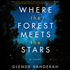 Where the Forest Meets the Stars (Unabridged) - Glendy Vanderah