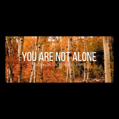 You Are Not Alone (feat. Rick Lewis) - Single