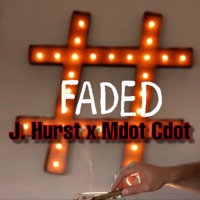 Faded (feat. J. Hurst) - Single - Mdot Cdot