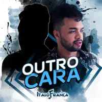 Outro Cara — Italo França