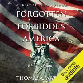 Forgotten Forbidden America: Rise of Tyranny, Volume 1 (Unabridged)