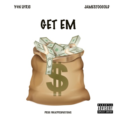 Get Em (feat. JamesTooCold) - Single