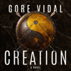 Creation: A Novel (Unabridged) - Gore Vidal