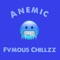 Anemic (feat. The Kid Gho$t) - Fvmou$ Chillzz lyrics