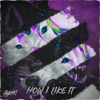 How I Like It - Single