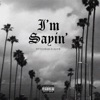 I'm Sayin' (feat. Ady B) - Single