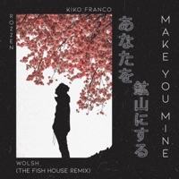 Make You Mine (The Fish House Remix) - Single - Kiko Franco, Wolsh & Rozzen