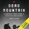 Dead Mountain: The Untold True Story of the Dyatlov Pass Incident (Unabridged) - Donnie Eichar