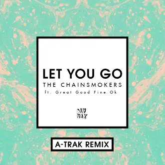 Let You Go (feat. Great Good Fine Ok) [A-Trak Remix] - Single by The Chainsmokers album reviews, ratings, credits