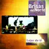 Brisas del Norte - Lejos de Ti