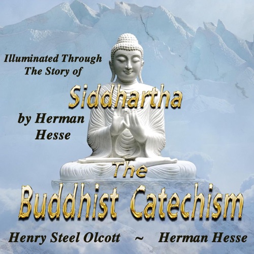 The Buddhist Catechism: Illuminated Through the Story of Siddhartha by Herman Hesse  (Unabridged) cover