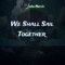 We Shall Sail Together (Sea of Thieves) - Juke Remix lyrics