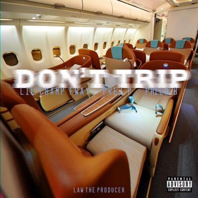 Don't Trip (feat. Lil Champ Fway & Philo B) - Single