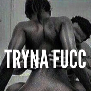 Tryna Fucc (feat. Kng Ego) - Single