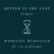 Better in the Past (feat. Vo Williams) [Remix] - Madeline McDonald lyrics