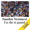 Un dio ti guarda - Sandro Veronesi