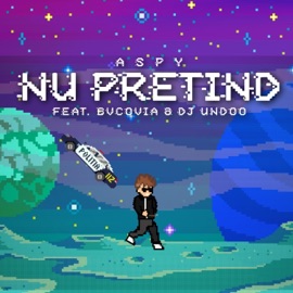Nu Pretind (feat. Bvcovia & DJ Undoo) Aspy