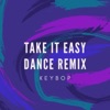 Keybop - Take It Easy (Dance Remix)