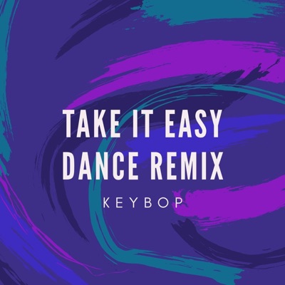 Keybop - Take It Easy (Dance Remix)