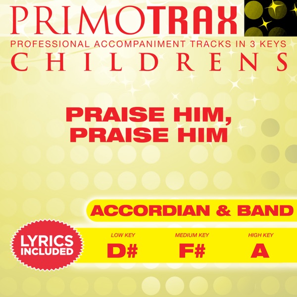 Praise Him Praise Him (Kids Hymns Primotrax) [Performance Tracks] - EP