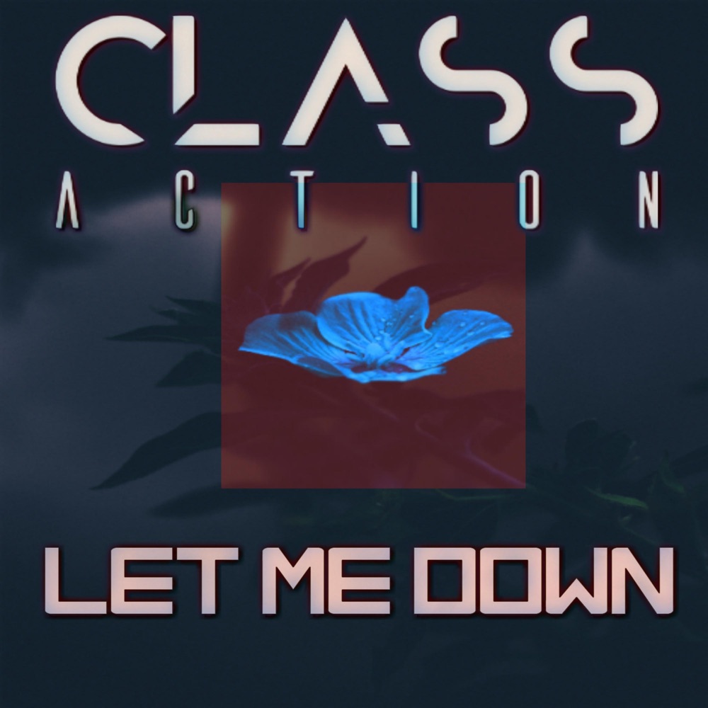 Обложка альбома «Let Me Down - Single» — Class Action