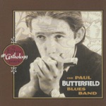 The Paul Butterfield Blues Band - Last Night (1997 Remaster)