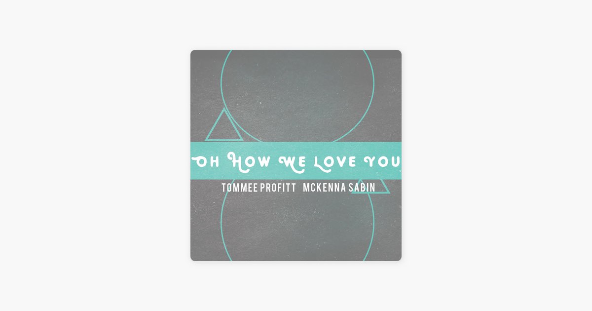 Oh How We Love You — música de McKenna Sabin — Apple Music