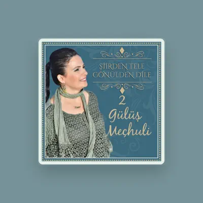 Listen to Gülüş Meçhuli, watch music videos, read bio, see tour dates & more!