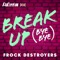 Break Up Bye Bye - The Cast of RuPaul's Drag Race UK & Frock Destroyers lyrics