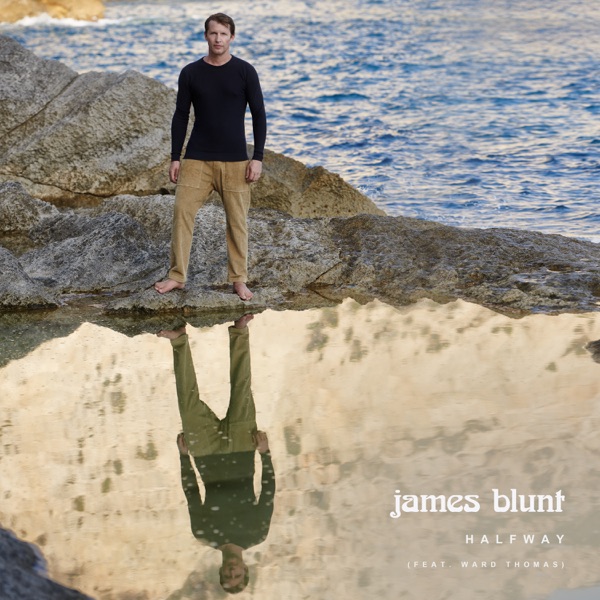 Halfway (feat. Ward Thomas) - Single - James Blunt